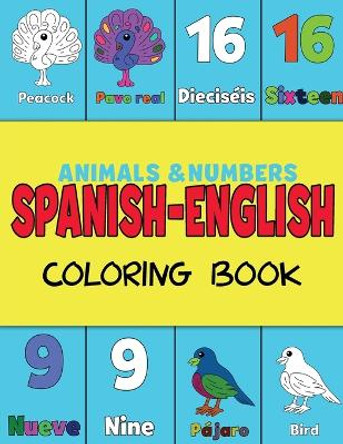 Spanish and English, Coloring & Activity Book: Animals and Numbers 1-20, easily learn English and Spanish words Creative & Visual Learners of All Ages (Color and Learn) by Shanley Simpson 9781636161204