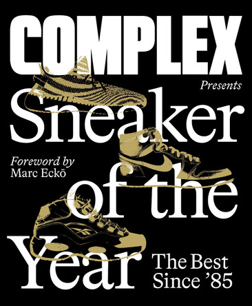 Complex Presents: Sneaker of the Year: The Best Since '85 by Complex Media, Inc.