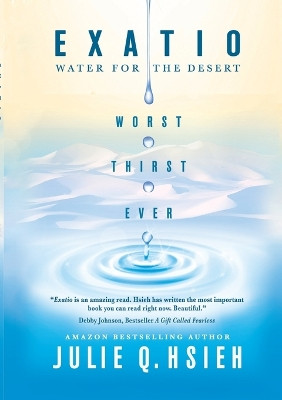 Exatio: Water For The Desert by Julie Q Hsieh 9781637921937