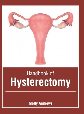 Handbook of Hysterectomy by Molly Andrews 9781639274949