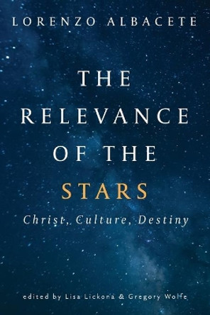Relevance of the Stars: Christ, Culture, Destiny by Lorenzo Albacete 9781639820849
