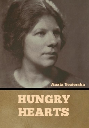 Hungry Hearts by Anzia Yezierska 9781644394748