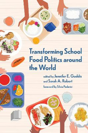 Transforming School Food Politics around the World by Jennifer E. Gaddis 9780262548113