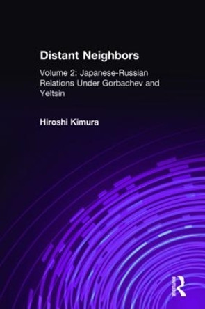Japanese-Russian Relations Under Gorbachev and Yeltsin by Hiroshi Kimura 9780765605870