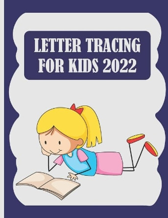 Letter tracing for kids 2022: A best Practice workbook for Kids with Pen Control, letter tracing, Line Tracing, and More! by Morris D Strader 9798463283146