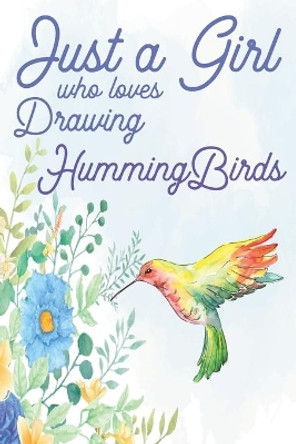 Just a Girl Who Loves Drawing Hummingbirds by Austin Hatcher 9798501126473