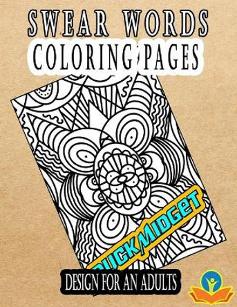 Swear Words Coloring Pages: Design for an Adults by Garden Desgner Inc 9798540891370