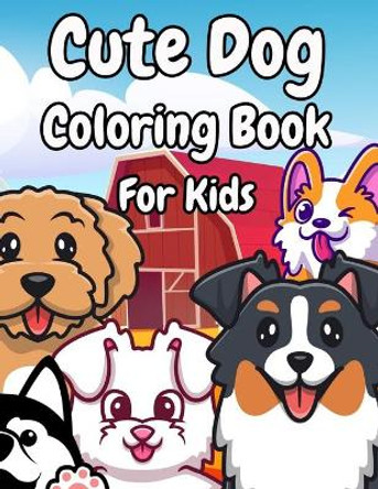 Cute Dog Coloring Book For Kids: 100 Dogs Coloring Books a Fun Coloring Book for Kids Who Like Dogs by Weiime Viwat 9798547826054