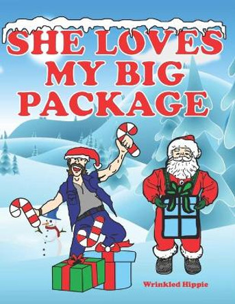 She Loves My Big Package: Adult Christmas Coloring Book For Women, Naughty Coloring Book For Women, Funny Gag Gifts For Women, Christmas Gift Idea For Wife, Girlfriend, Best Friends, and Women 2020-2021 by Wrinkled Hippie 9798551060871