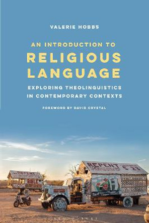 An Introduction to Religious Language: Exploring Theolinguistics in Contemporary Contexts by Dr Valerie Hobbs