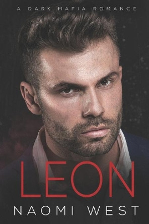 Leon: A Dark Mafia Romance by Naomi West 9798554509247