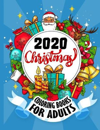 2020 Christmas Coloring Books for Adults: Coloring Pages to Color Santa, Christmas Trees, Reindeer, Snowman by Pink Ribbin Publishing 9798561450532