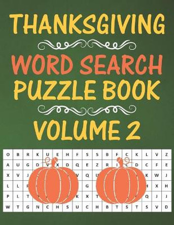 Thanksgiving Word Search Puzzle Book: 40 Thanksgiving Holiday Word Search Activity Puzzle Games Book For Kids And Adults - Volume 2 by Rhart Tg Press 9798563729810