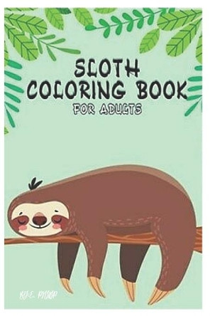 sloth coloring book for adults: coloring book for kids 3-8 years old by Phillip Edition 9798565276343