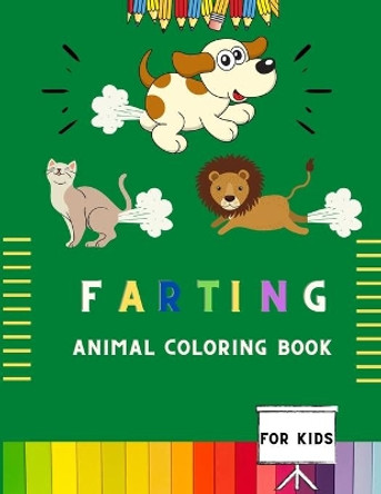 Farting animal coloring book for kids: Easy funny farting animal coloring book for kids & toddlers . Book for fun lovers kids, toddlers, boys & girls . A fun kid coloring book for kids by Alejandro Vann 9798573710662