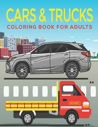 Cars & Trucks adults Coloring Book: An Adults Coloring Book Cars & trucks Designs for Relieving Stress & Relaxation. by Mh Book Press 9798574335239