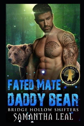 Fated Mate Daddy Bear by Samantha Leal 9798575100201