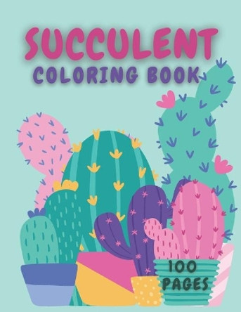 Succulent Coloring Book: Creative Colouring for Everyone with Cacti by Nate Mount 9798578326646