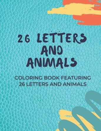 26 Letters and Animals: A Coloring Book Featuring 26 Letters and Animals by Achraf Aouad a 9798581887264