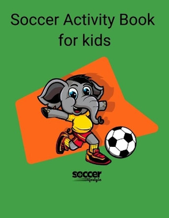 Soccer Activity Books for Kids by Soccer Lifestyle 9798584420437