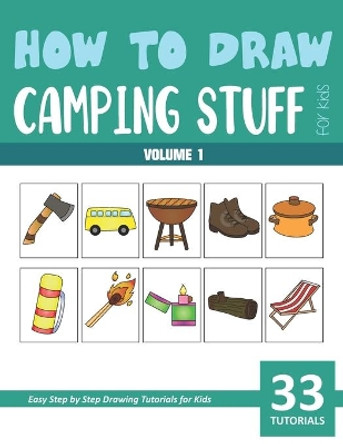 How to Draw Camping Stuff for Kids - Volume 1 by Sonia Rai 9798585607134