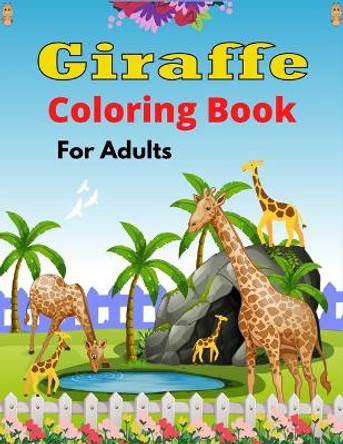 Giraffe Coloring Book For Adults: Unique Coloring Pages Collection of Giraffes Designs For Adults (Cool gifts for Adults) by Mnktn Publications 9798581836361