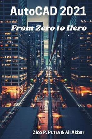 AutoCAD 2021 From Zero to Hero by Ali Akbar 9798596989274