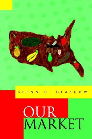 Our Market by Glenn D Glasgow 9781599269214