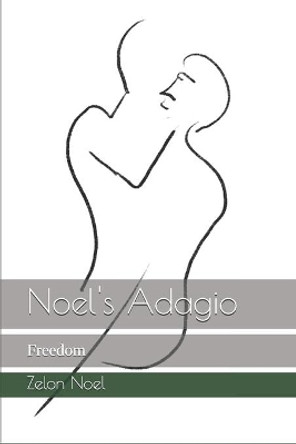 Noel's Adagio: Freedom by Zelon Noel 9798631928398