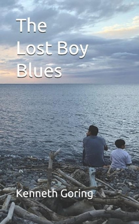 The Lost Boy Blues: Poems from the alcoholic son of an alcoholic son. by Kenneth Goring 9798634687285