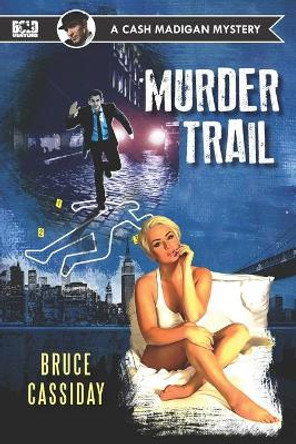 Murder Trail: A Cash Madigan mystery by Bruce Cassiday 9798635019894