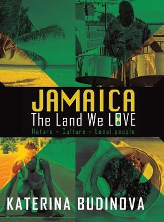 Jamaica: The Land We Love by Katerina Budinova