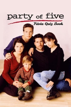 Party of Five: Trivia Quiz Book by Andrew Rucker 9798638323905