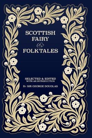 Scottish Fairy and Folk Tales by George Douglas 9781608642403