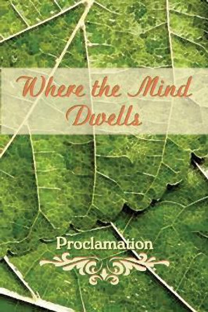 Where the Mind Dwells: Proclamation by Eber & Wein 9781608805525