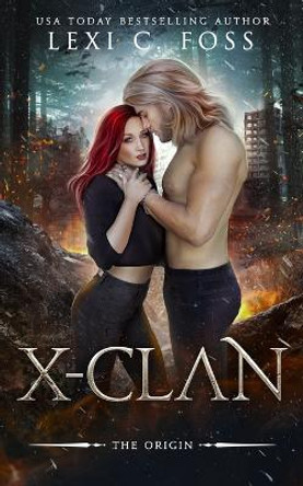 X-Clan The Origin by Lexi C Foss 9781685301446