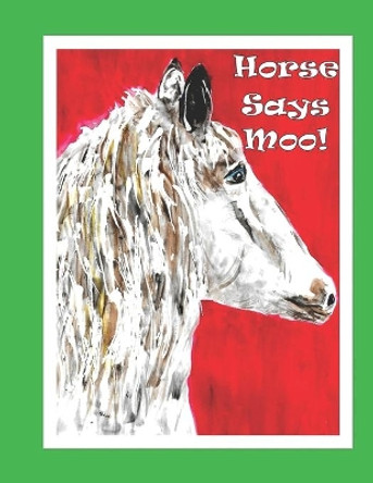 Horse Says Moo! by Nancy Simms Taylor 9798616537560