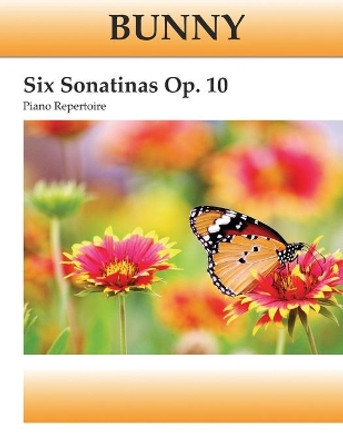 Bunny Six Sonatinas Op. 10: Piano Repertoire by Michael Kravchuk 9798616939418