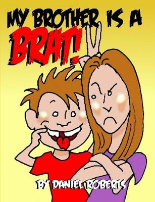 My Brother Is a Brat by Daniel Roberts 9781387986149