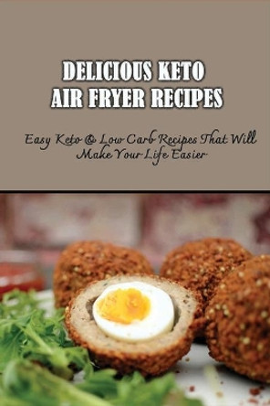 Delicious Keto Air Fryer Recipes: Easy Keto & Low Carb Recipes That Will Make Your Life Easier: Air Fryer Keto Onion Rings by German Mosteller 9798523399152
