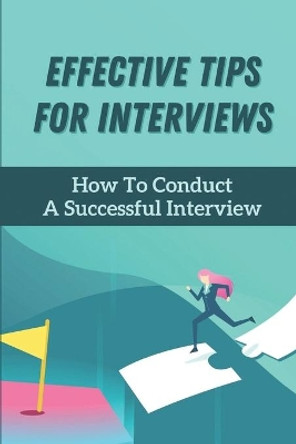 Effective Tips For Interviews: How To Conduct A Successful Interview: How To Manage The Stress Of Interviews by Jason Whetham 9798546696382