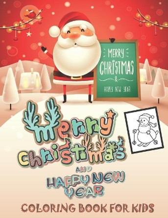 Merry Christmas and Happy New Year Coloring Book For Kids: Fun Children's Christmas Gift or Present for Toddlers & Kids - 40 Beautiful Pages to Color with Santa Claus, Reindeer, Snowmen & More! by Coloreen 9798555268648