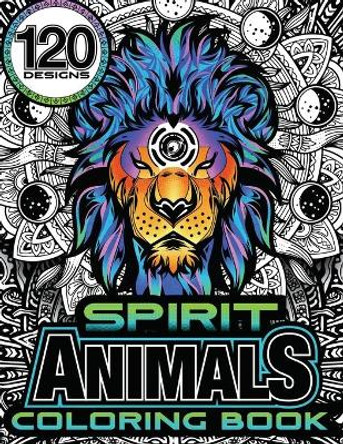 Spirit Animal Coloring Book: 120 Designs by Chris S 9798556045880