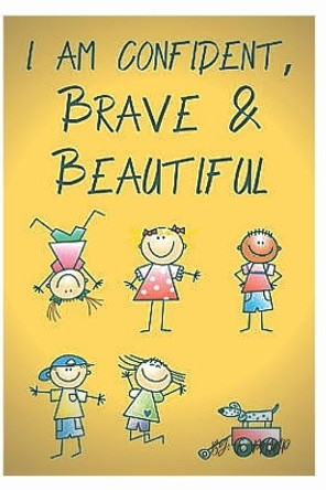 I Am Confident, Brave and Beautiful: a coloring book for girls 2020 and 2021 by Phillip Edition 9798559557434