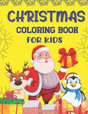 Christmas Coloring Book for Kids: 40 Christmas Coloring Pages for Children's, Big Christmas Coloring Book with Christmas Trees, Santa Claus, Reindeer, Snowman, and More! (Cute Holiday gifts for kids) by Tish Publications 9798562260048