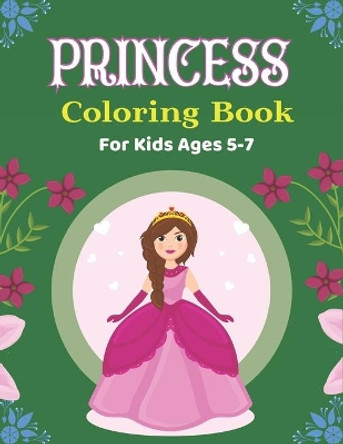 PRINCESS Coloring Book For Kids Ages 5-7: Lovely Gift For Girls, More Than 35 Cute Coloring Pages for girls by Srmndm Publications 9798562530127