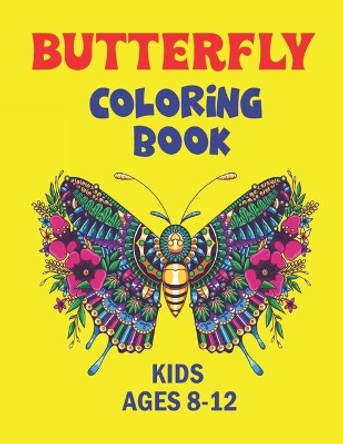 Butterfly Coloring Book Kids Ages 8-12: Children's Coloring Book Featuring Adorable Butterflies with Beautiful Floral Patterns For Relieving Stress & Relaxation (Cool gifts) by Mamutun Press 9798564457569