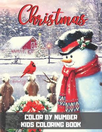 Christmas Color By Number Kids Coloring Book: A Easy and Fun Way to Learn Color and Number Christmas Holiday Gift For Boys and Girls Ages 4-8. (Fun Activity Book) by Blue Sea Publishing House 9798564933124