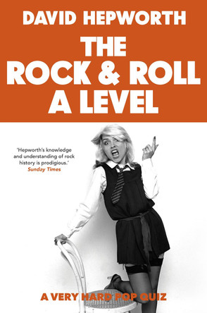 Rock & Roll A Level: The only quiz book you need by David Hepworth