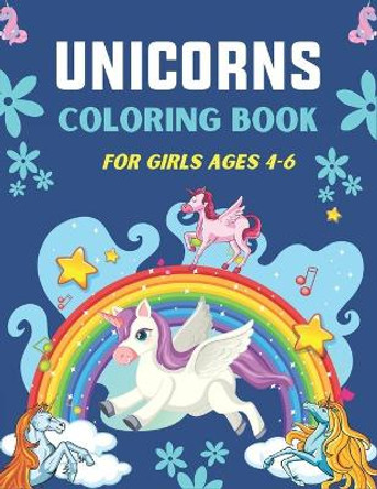 Unicorns Coloring Book for Girls Ages 4-6: A Collection of Cute and Unique Coloring Pages Designed for Girls (Best gifts for Children's) by Drowsa Publications 9798566432229